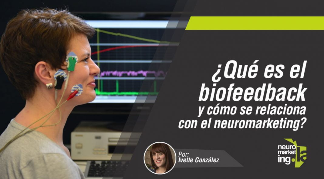 Qu Es El Biofeedback Y C Mo Se Relaciona Con El Neuromarketing